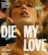 Die My Love İzle